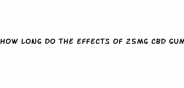 How Long Do The Effects Of 25mg Cbd Gummies Last | White Crane Institute