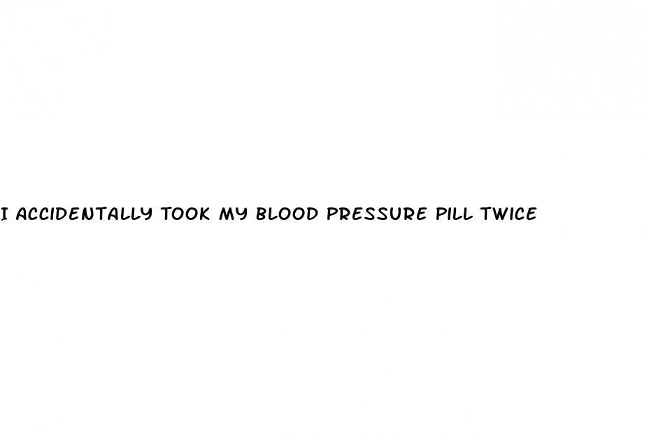 I Accidentally Took My Blood Pressure Pill Twice | White Crane Institute